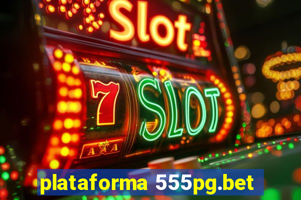 plataforma 555pg.bet